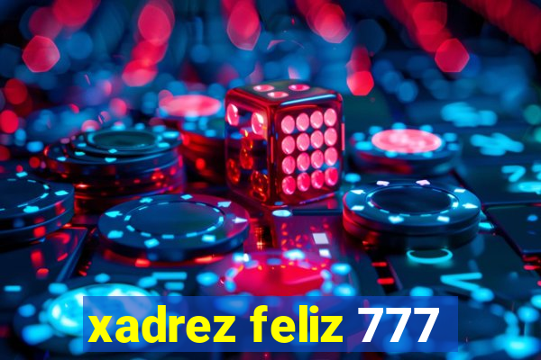 xadrez feliz 777